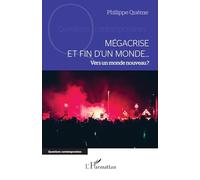 Mégacrise et fin d’un monde…: Vers un monde nouveau ? (Questions Contemporaines)
