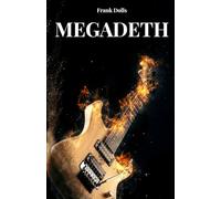 MEGADETH E DAVE MUSTAINE: A HISTÓRIA, O SUCESSO E A LENDA DE DAVE MUSTAINE E DO MEGADETH