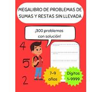 Megalibro de problemas de sumas y restas: Cuaderno de ejercicios de 300 problemas de sumas y restas sin llevadas para niños de 7 a 9 años - 300 ... básica: sumas y restas con y sin llevada)