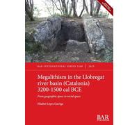 Megalithism in the Llobregat river basin (Catalonia) 3200-1500 cal BCE: From geographic space to social space: 3208 (International)