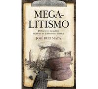 Megalitismo: Dólmenes y megalitos en el sur de la península ibérica (Arqueología)