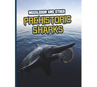Megalodon and Other Prehistoric Sharks (Sharks Close-Up)