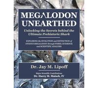 MEGALODON UNEARTHED: Unlocking the Secrets behind the Ultimate Prehistoric Shark