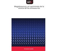 Megalosaurus y el nacimiento de la ciencia de los dinosaurios