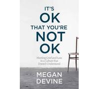 Megan Devine It's OK That You're Not OK (Tapa blanda)