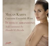 Megan Kahts - In dolche abbandono - Solo cantatas by Handel & Haydn