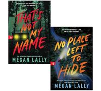 Megan Lally 2 Books Collection Set (That's Not My Name & No Place Left to Hide)