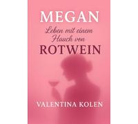 MEGAN: Leben mit einem Hauch von ROTWEIN (Meghans Jahreszeiten)