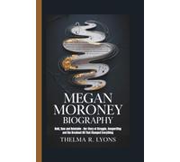 MEGAN MORONEY BIOGRAPHY: Bold, Raw and Relatable - Her Story of Struggle, Songwriting and the Breakout Hit That Changed Everything