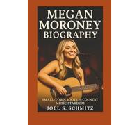 MEGAN MORONEY BIOGRAPHY: Small-Town Roots to Country Music Stardom