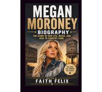 MEGAN MORONEY BIOGRAPHY: THE STORY OF HER LIFE, MUSIC, AND RISE TO COUNTRY FAME
