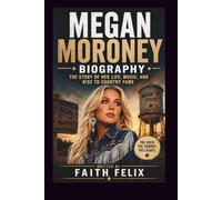 MEGAN MORONEY BIOGRAPHY: THE STORY OF HER LIFE, MUSIC, AND RISE TO COUNTRY FAME