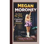 MEGAN MORONEY: The Next Big Thing In Country Music - A BIOGRAPHY