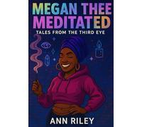 Megan Thee Meditated: Tales from the Third Eye