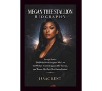 MEGAN THEE STALLION BIOGRAPHY: Savage Remix: The Holly-Wood Daughter Who Lost Her Mother, Testified Against Her Shooter, and Became Hip-Hop's Most Fearless Feminist