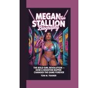 Megan Thee Stallion Biography: The bold Girl Revolution - How a Houston Rapper Changed the Game Forever