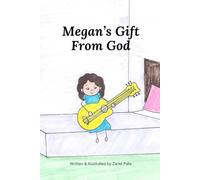 Megan's Gift From God: Adventures Through Faith & The Bible for Kids Book 1