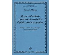 Megatrend globali, rivoluzione tecnologica digitale, assetti geopolitici. Europa e Italia nel passaggio al nuovo millennio (Cesifin. Percorsi e prospettive)