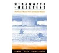 Megawatts Megatons: The Future Of Nuclear Power And Nuclear Weap Ons