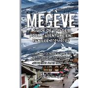 Megève Guide de voyage pour l'aventure en famille 2025-2026