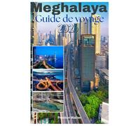 Meghalaya Guide de voyage 2026: À la découverte de ponts de racines vivantes, de cascades à profusion, Cherrapunji et Mawsynram - les endroits les ... des rivières cristallines, au pays des nuages
