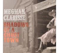 Meghan Clarisse - Shadows of a Ghost Town