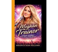 MEGHAN TRAINOR: A Music Journey From Small-Town Dreams to Global Stage