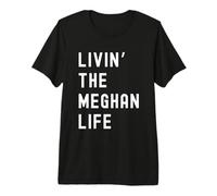 Meghan viviendo la Vida de Meghan Nombre Divertido Camiseta Premium