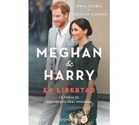 Meghan y Harry. En libertad | Omid Scobie, Carolyn Durand