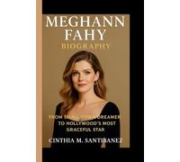 MEGHANN FAHY BIOGRAPHY: From Small - Town Dreamer To Hollywood's Most Graceful Star
