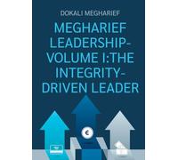 Megharief Leadership-Volume I: The Integrity-Driven Leader: 1