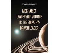 MEGHARIEF LEADERSHIP VOLUME III: The Empathy-Driven Leader: 3