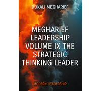 Megharief Leadership Volume IX The strategic thinking leader: Modern Leadership: 9