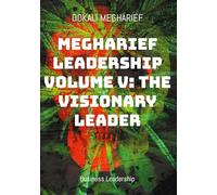 Megharief Leadership Volume V: The Visionary Leader: Business Leadership