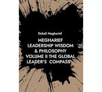 Megharief Leadership Wisdome & Philosophy Volume II: The Global Leader Compass: 2