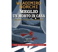 Meglio un morto in casa. Una nuova indagine per Leone Serafini (Supernoir bross)