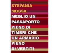 Meglio un passaporto pieno di timbri che un armadio pieno di vestiti