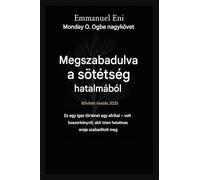 Megszabadulva a sötétség hatalmából - Bővített kiadás 2025: EZ EGY AFRIKAI - VOLT BOSZORKÁNY IGAZ TÖRTÉNETE, AKIT ISTEN HATALMAS EREJE SZABADÍTOTT MEG ... 2025: 1 (Delivered from Power of Darkness)