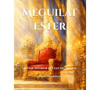 Meguilat Ester: Un Viaje Interior a la Luz del Talmud: Capítulo a capítulo, descubriendo la Providencia oculta en la historia de Purim
