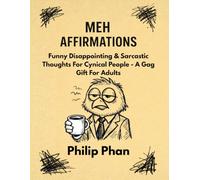 Meh Affirmations: Funny Disappointing & Sarcastic Thoughts For Cynical People - A Gag Gift For Adults