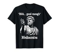 Meh lo Suficientemente Bueno mediócrates griegos Cita desmotivacional Divertida Camiseta
