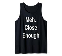 Meh, Lo suficientemente cerca Gracioso Mediocridad Camiseta sin Mangas