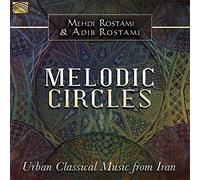 Mehdi Rostami And Adib Rostami - Mehdi Rostami And Adib Rostami : Melodic Circles - Urban Classical Music from Iran