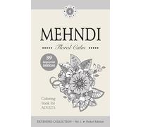 MEHNDI - Floral Calm - Large-Print Floral Mehndi Coloring Book for Adults and Teens: EXTENDED COLLECTION - Vol. 1 • Pocket Edition