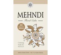 MEHNDI - Floral Calm - Large-Print Floral Mehndi Coloring Book for Adults and Teens: MINI COLLECTION - Vol. 8 • Pocket Edition