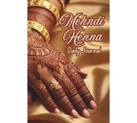 Mehndi Henna Daily journal : A Daily Simple Page Journal with Elegant Henna Inspired Art