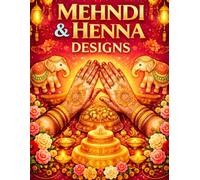 Mehndi & Henna Designs Coloring Book Vol. 3: Bridal & Traditional Wedding Patterns for All Ages - Creative Coloring and Body Art Inspiration