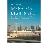 Mehr als bloß Natur: Eine Theorie der menschlichen Freiheit in Anschluss an Kant