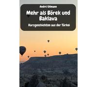Mehr als Börek und Baklava - Kurzgeschichten aus der Türkei (Urlaubsgeschichten)