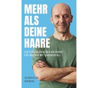 Mehr als deine Haare: Ein psychologischer Ratgeber für Männer mit Haarausfall. Akzeptanz finden und Selbstbild sowie Selbstbewusstsein stärken.